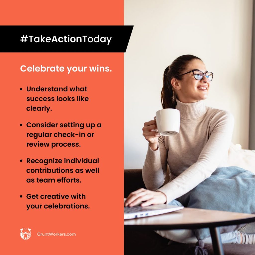 Celebrate your wins, understand what success looks like clearly, consider setting up a regular check-in or review process, recognize individual contributions as well as team efforts, get creative with your celebrations quote inside image